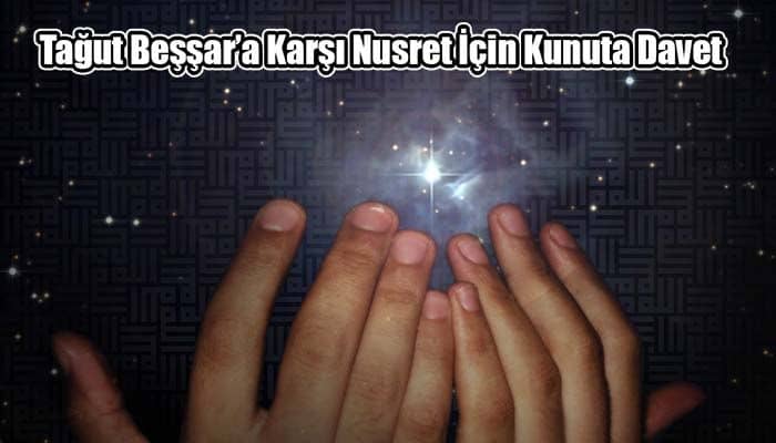 Tağut Beşşar’a Karşı Nusret İçin Kunut'a Davet Ediyoruz