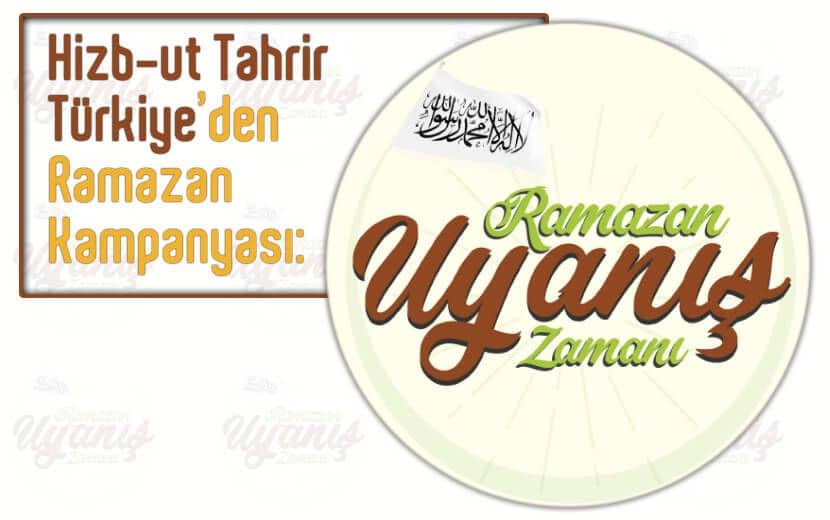 Hizb-ut Tahrir Türkiye ’Ramazan 1440’ Kampanyası: “Ramazan Uyanış Zamanı”