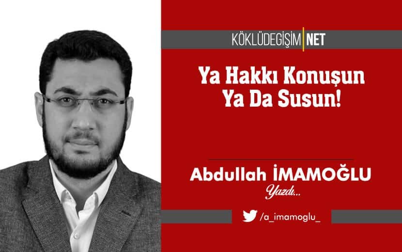 Ya Hakkı Konuşun ya da Susun!