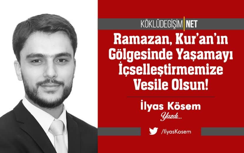 Ramazan, Kur’an’ın Gölgesinde Yaşamayı İçselleştirmemize Vesile Olsun!