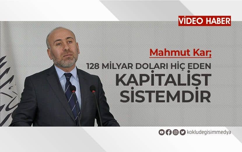 128 Milyar Doları Hiç Eden Kapitalist Sistemdir
