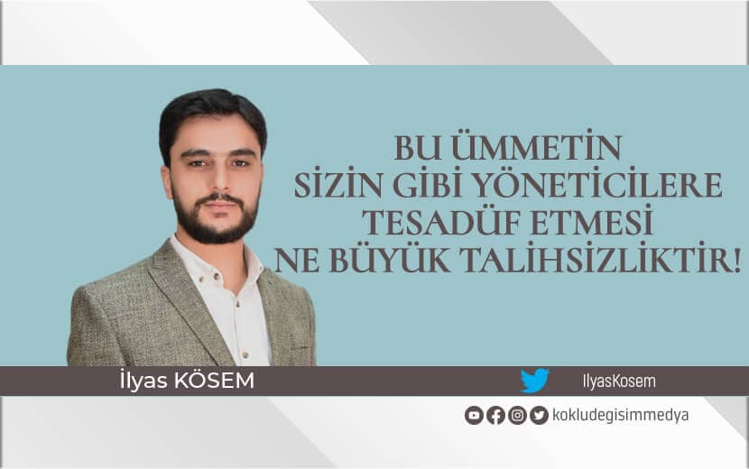Bu Ümmetin Sizin Gibi Yöneticilere Tesadüf Etmesi Ne Büyük Talihsizliktir!