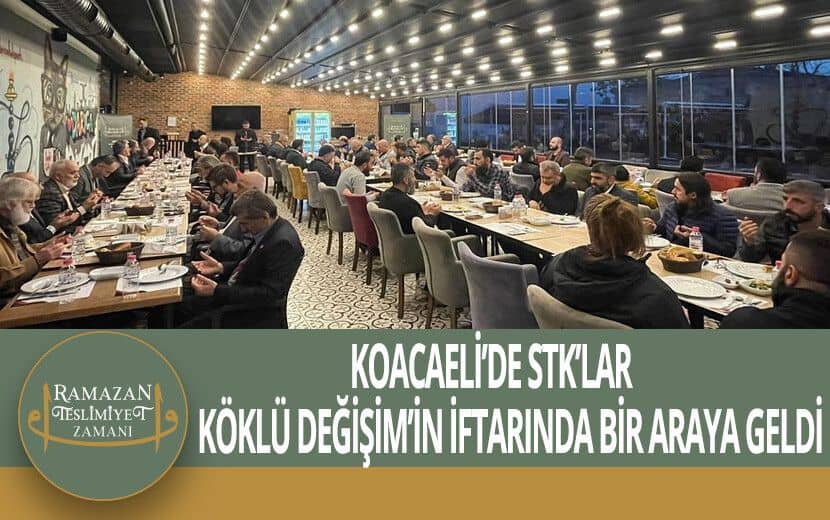Koacaeli’de STK’lar Köklü Değişim’in İftarında Bir Araya Geldi