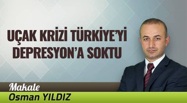 Uçak Krizi Türkiye’yi Depresyona Soktu