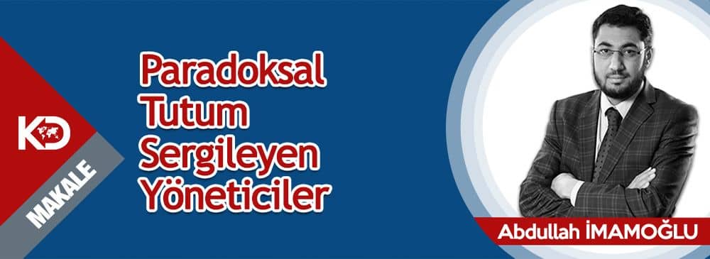 Paradoksal Tutum Sergileyen Yöneticiler