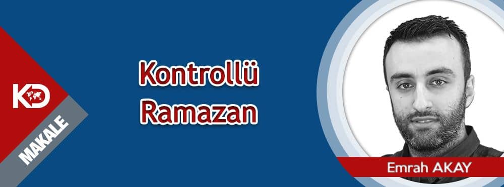 Kontrollü Ramazan / Emrah Akay