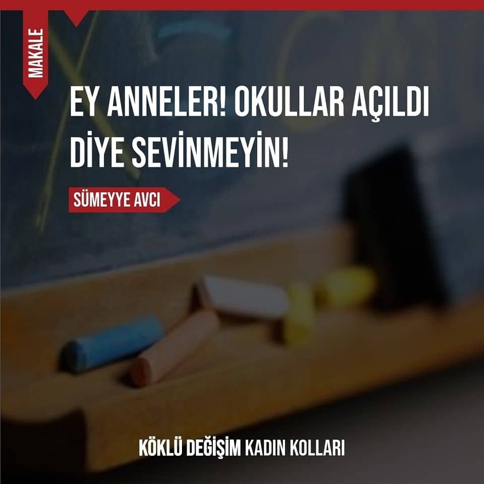 Ey Anneler! Okullar Açıldı Diye Sevinmeyin!