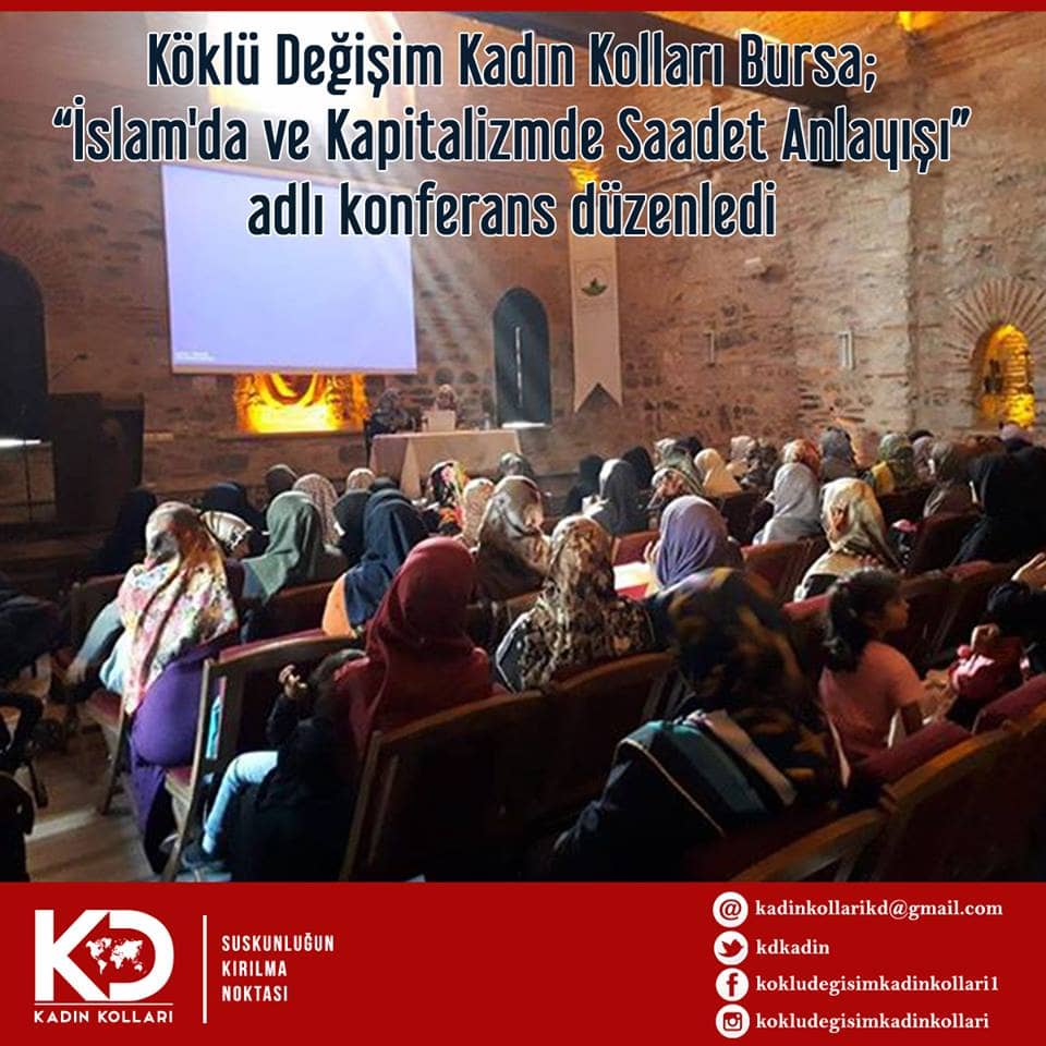Köklü Değişim Kadın Kolları Bursa; “İslam'da ve Kapitalizmde Saadet Anlayışı” adlı konferans düzenledi