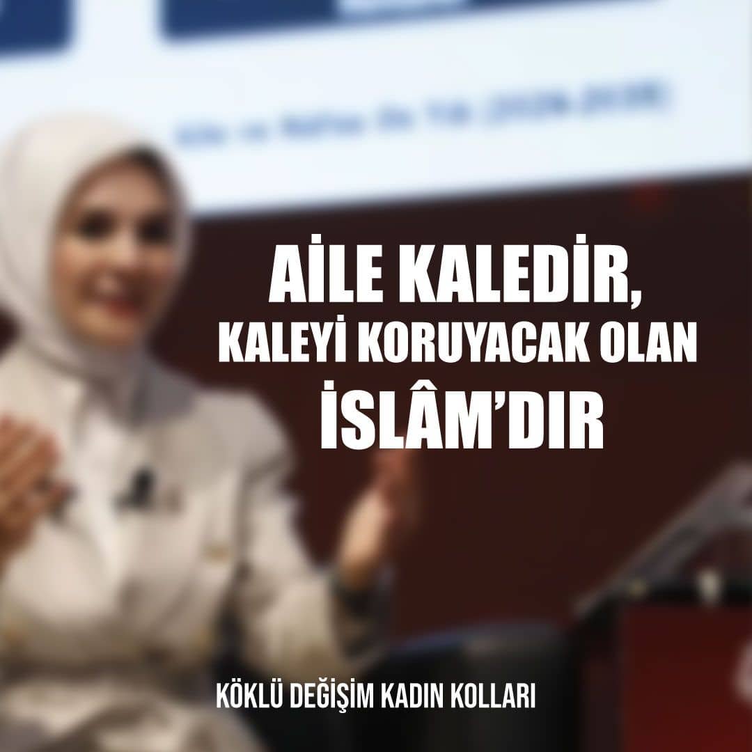 AİLE KALEDİR, KALEYİ KORUYACAK OLAN İSLÂM’DIR