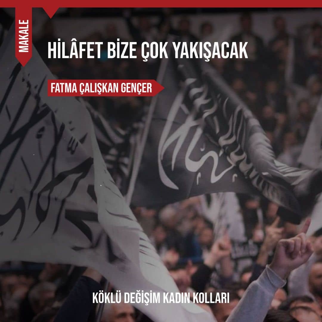 HİLÂFET BİZE ÇOK YAKIŞACAK