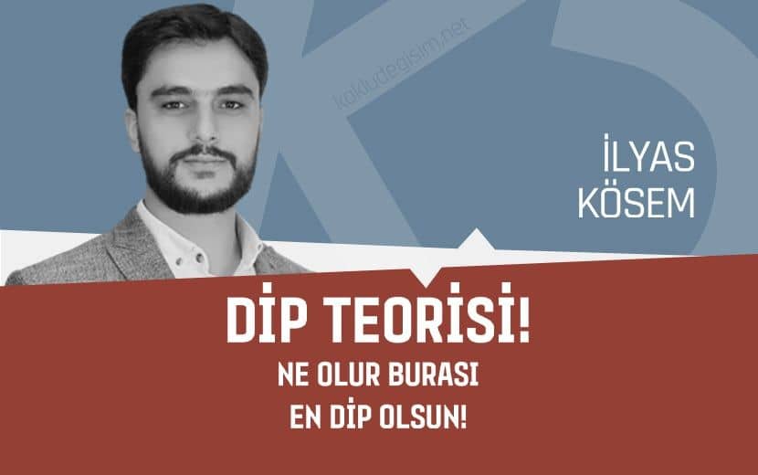 Dip Teorisi! Ne Olur Burası En Dip Olsun!