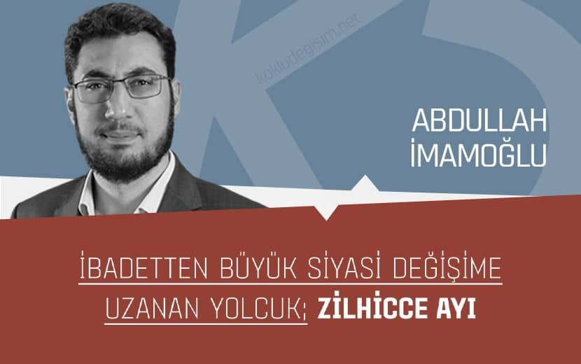 İbadetten Büyük Siyasi Değişime Uzanan Yolcuk; Zilhicce Ayı