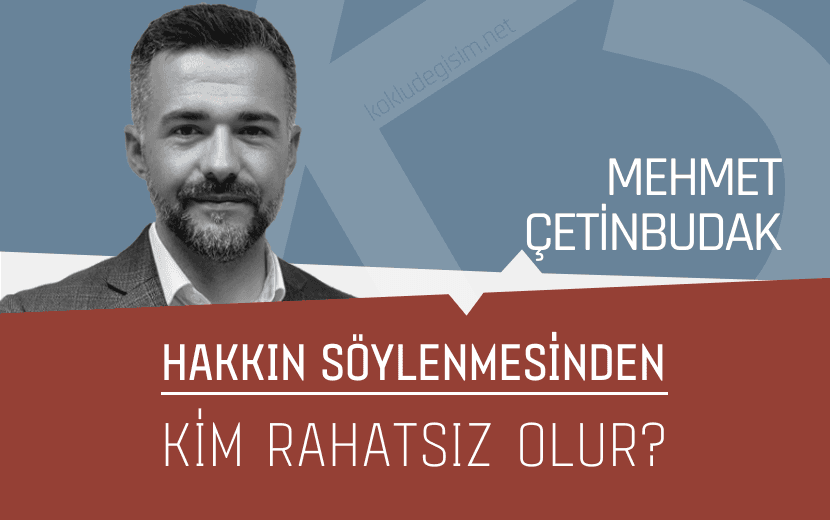 Hakkın Söylenmesinden Kim Rahatsız Olur?