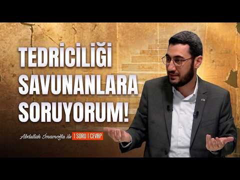 "Tedriciliği Savunanlara Soruyorum!" Abdullah İmamoğlu