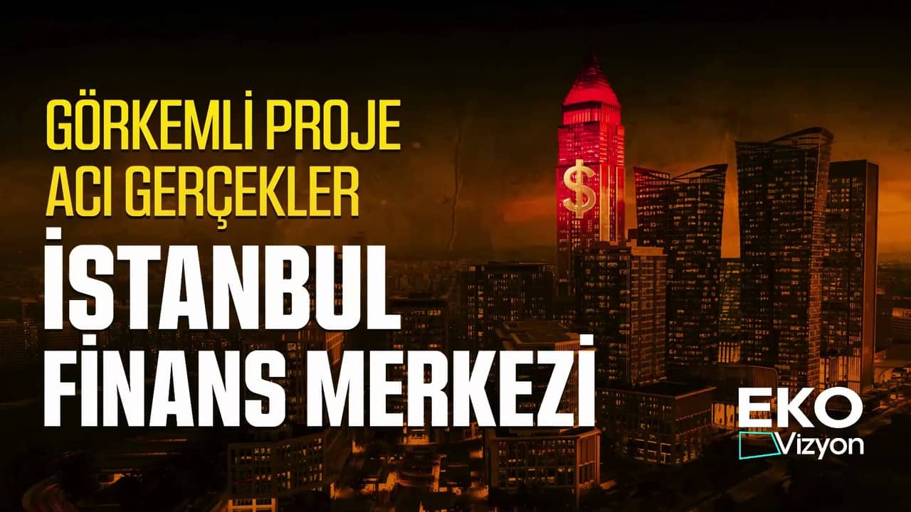 Eko Vizyon Görkemli Proje, Acı Gerçekler İstanbul Finans Merkezi