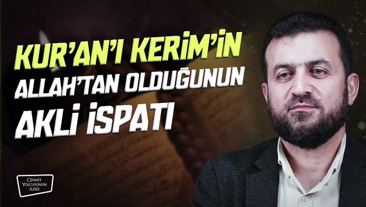 Cennet Yolcusunun Azığı "Kur'an'ı Kerim'in Allah'tan Olduğunun Akli İspatı"