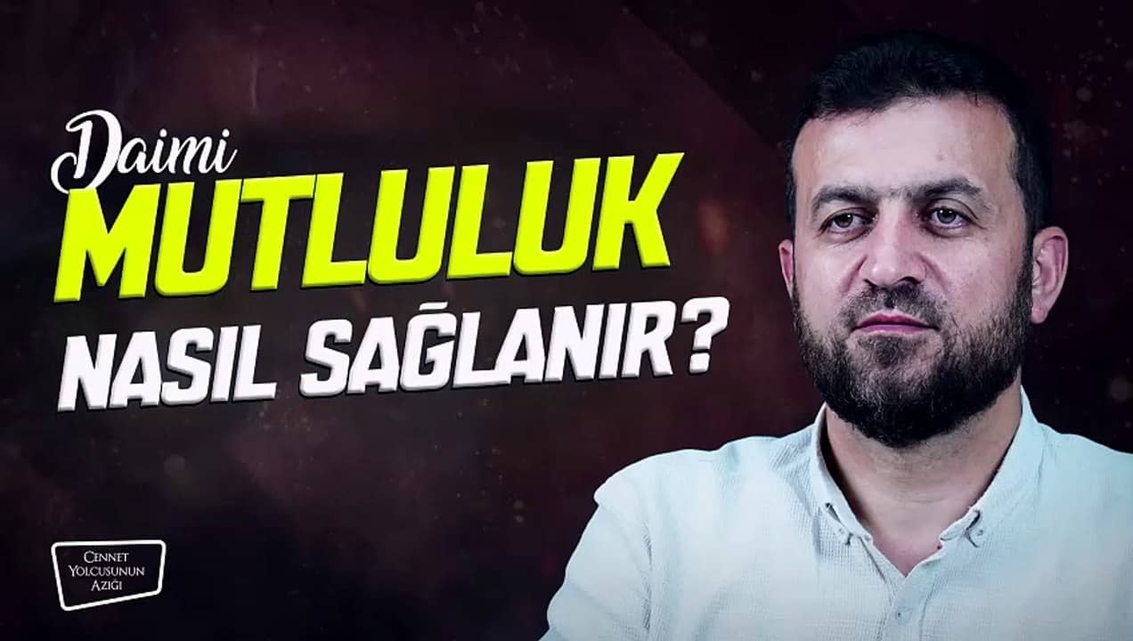 Cennet Yolcusunun Azığı "Daimi Mutluluk Nasıl Sağlanır?"