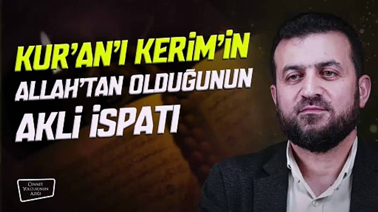 Cennet Yolcusunun Azığı "Kur'an'ı Kerim'in Allah'tan Olduğunun Akli İspatı"