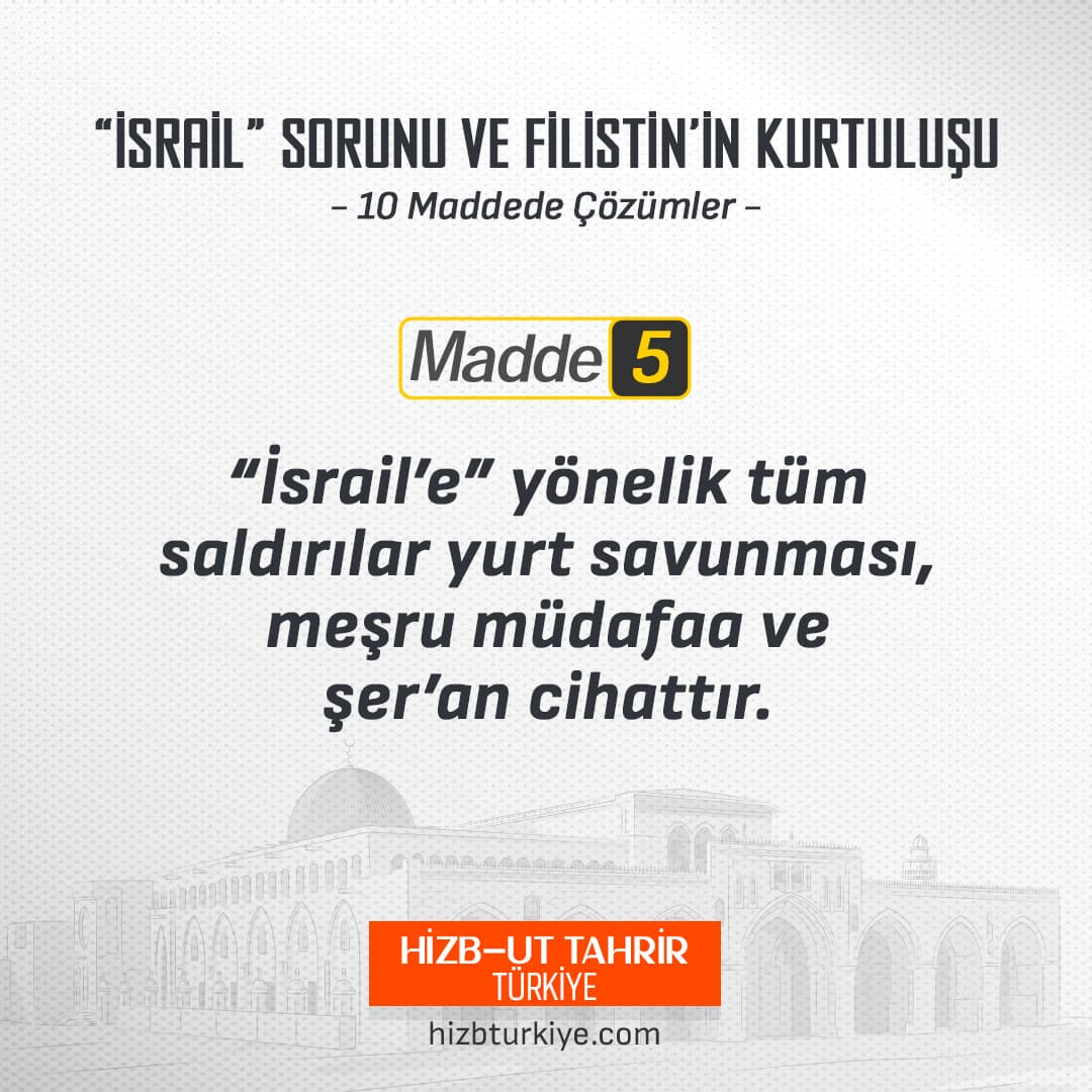 Madde 5: “İsrail’e” Yönelik Tüm Saldırılar Yurt Savunması, Meşru Müdafaa ve Şer’an Cihattır