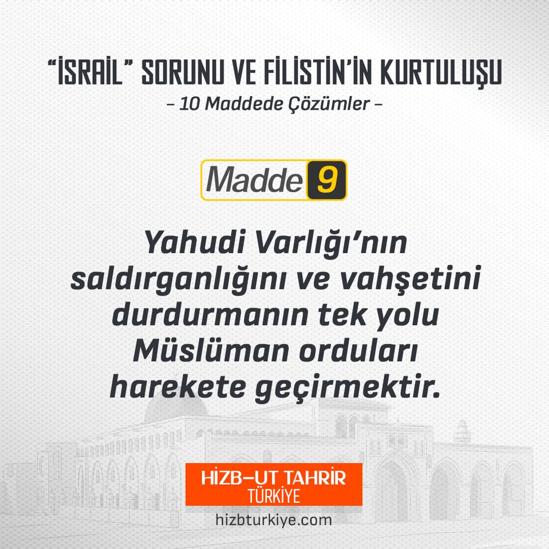 Madde 9: Yahudi Varlığının Saldırganlığını ve Vahşetini Durdurmanın Tek Yolu Müslüman Orduları Harekete Geçirmektir