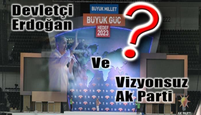 Devletçi Erdoğan Ve Vizyonsuz Ak Parti