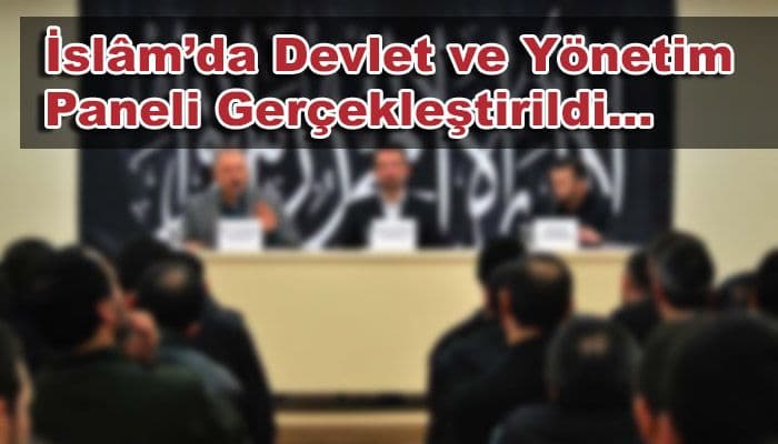 ‘İslam’da Devlet Ve Yönetim’ Konulu Panel Yoğun Katılımla Gerçekleştirildi.