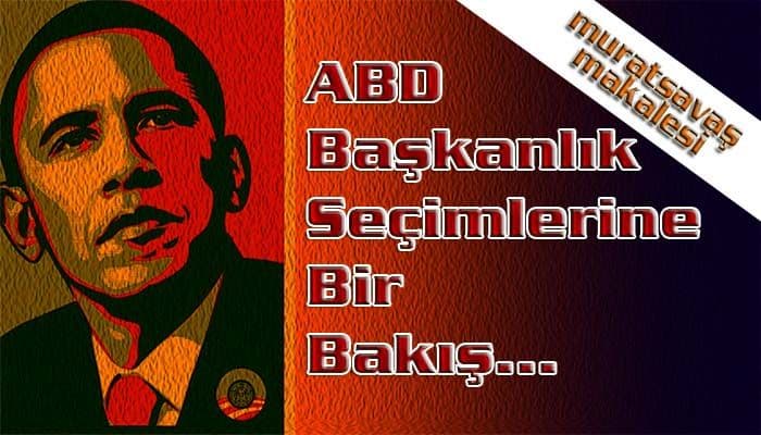 ABD Başkanlık Seçimlerine Bir Bakış…