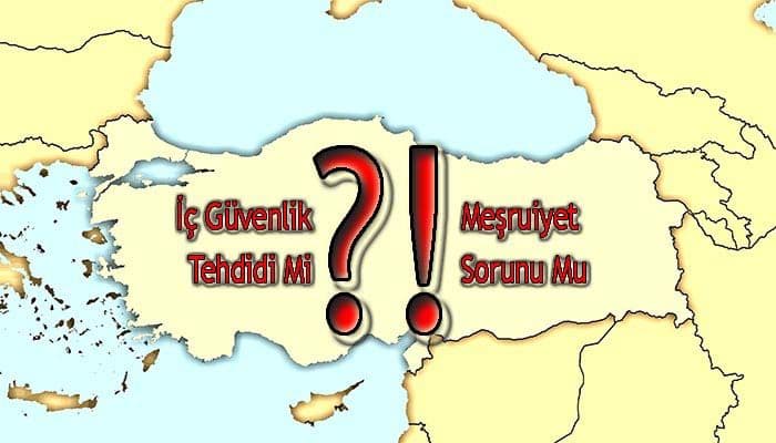 İç Güvenlik Tehdidi Mi, Yoksa Meşruiyet Sorunu Mu?