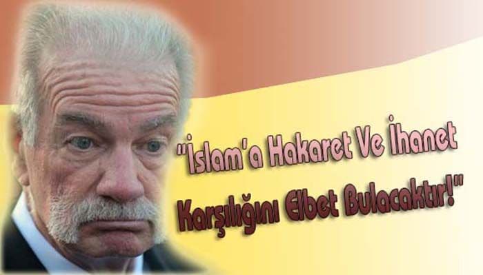 İslam’a Hakaret Ve İhanet Karşılığını Elbet Bulacaktır!