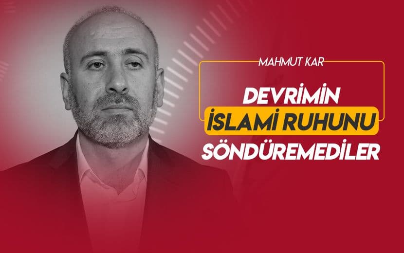Devrimin İslami Ruhunu Yok Edemediler!