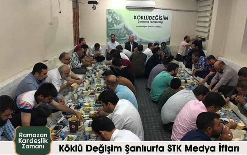 Köklü Değişim 2018 Geleneksel Şanlıurfa STK MEDYA İftarı Yapıldı