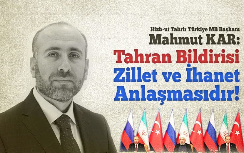 Mahmut KAR: Tahran Bildirisi Zillet ve İhanet Anlaşmasıdır!