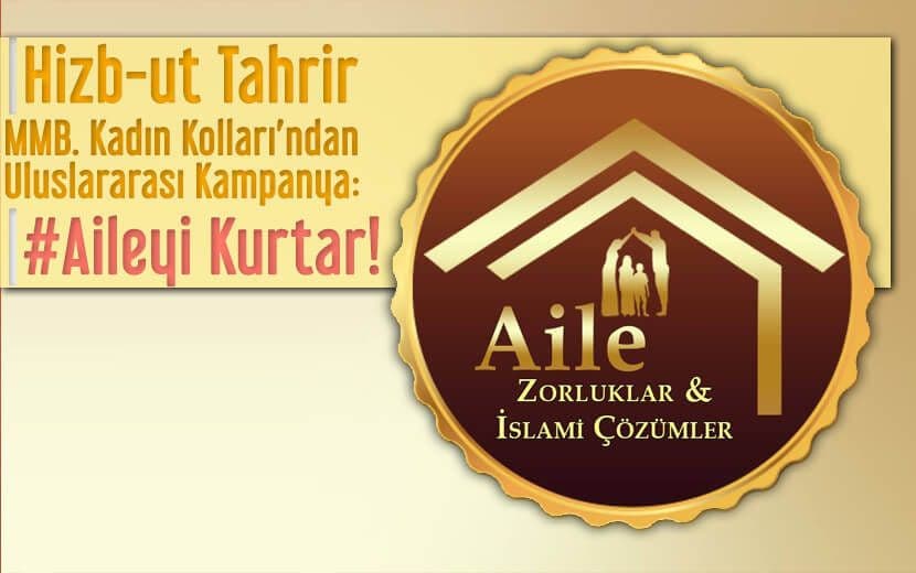 Hizb-ut Tahrir MMB. Kadın Kolları’ndan Aile Temalı Uluslararası Kampanya