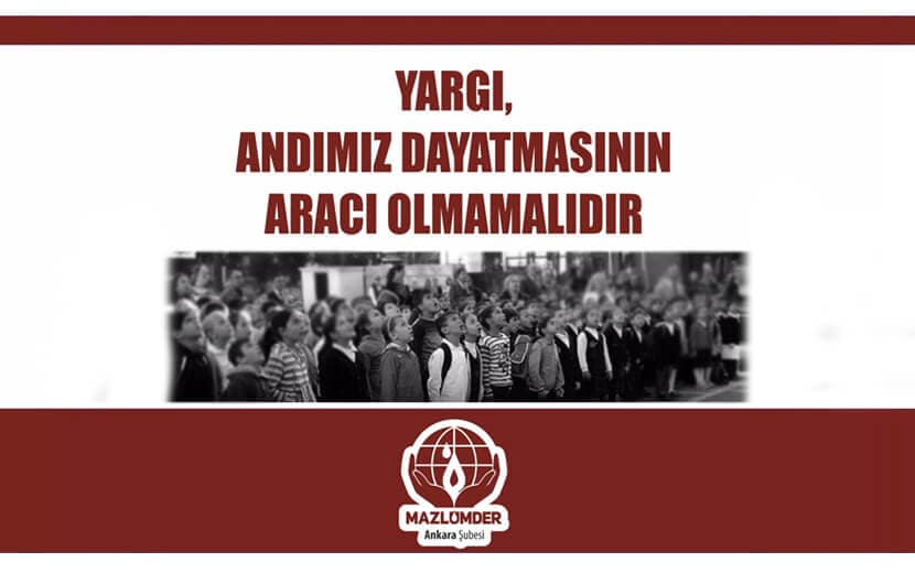 MAZLUMDER: “Yargı, ‘Andımız’ Dayatmasının Aracı Olmamalıdır!”