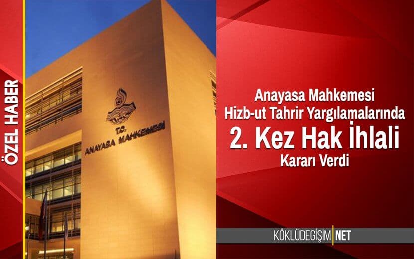 Anayasa Mahkemesi Hizb-ut Tahrir Yargılamalarında 2. Kez Hak İhlali Kararı Verdi