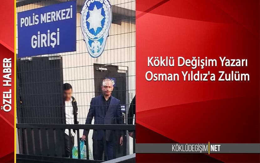 Osman Yıldız’a Zulüm