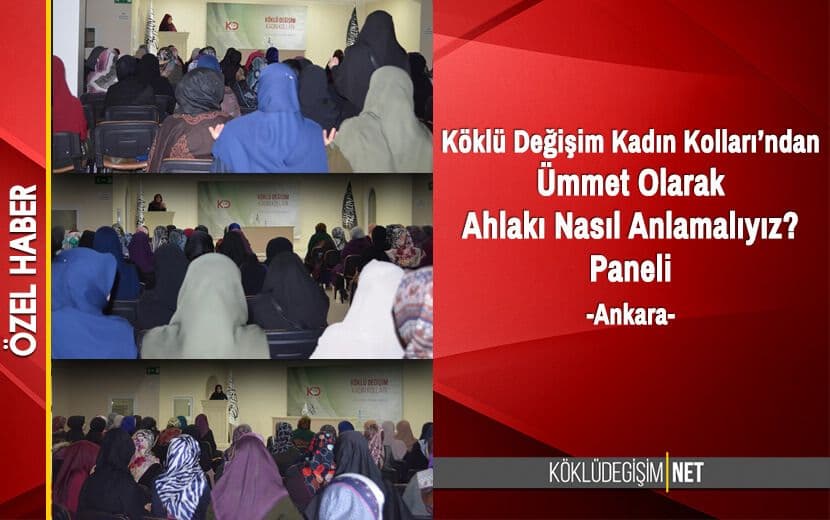 Köklü Değişim Kadın Kolları’ndan ’Ümmet Olarak Ahlakı Nasıl Anlamalıyız?’ Paneli - Ankara