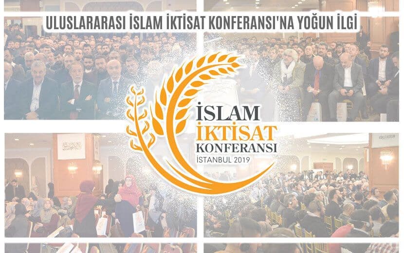 ULUSLARARASI İSLAM İKTİSAT KONFERANSI İSTANBUL’DA YAPILDI