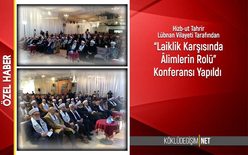 Hizb-ut Tahrir Lübnan Vilayeti “Laiklik Karşısında Âlimlerin Rolü” Başlıklı Bir Konferans Düzenledi