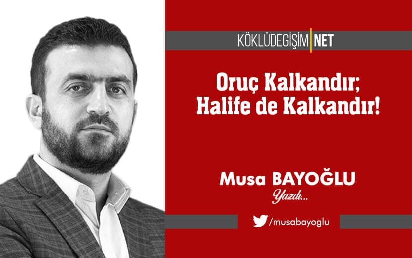 Oruç Kalkandır; Halife de Kalkandır!