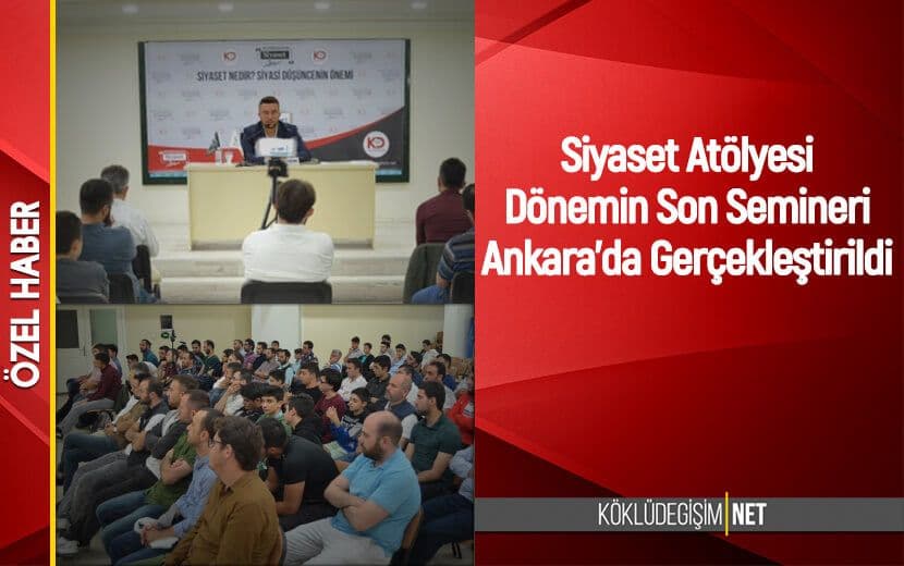 Siyaset Atölyesi’nin Bu Dönemki Son Semineri Ankara’da Yapıldı