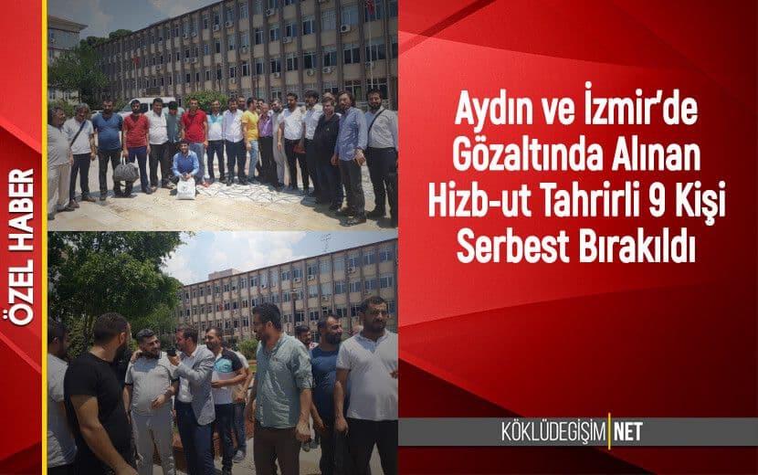 Aydın ve İzmir’de Gözaltında Alınan Hizb-ut Tahrir Mensupları Serbest