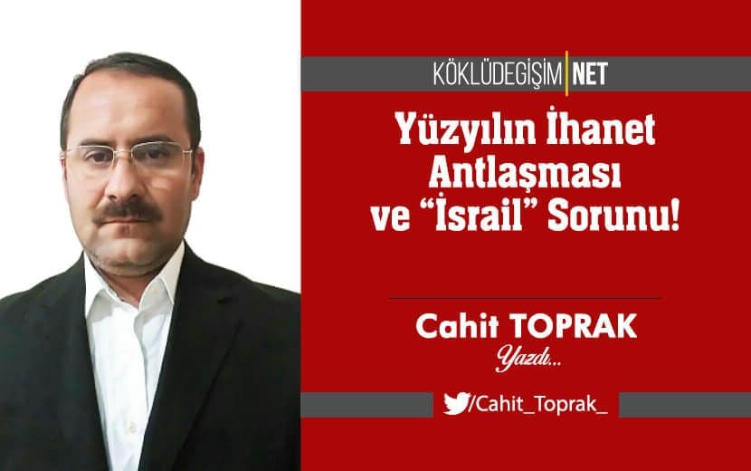 Yüzyılın İhanet Antlaşması ve "İsrail" Sorunu!