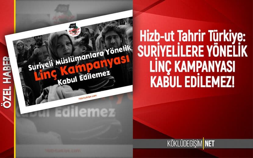 Hizb-ut Tahrir Türkiye: Muhacirlere Provokasyonun Ardında Laik Nizam Var!
