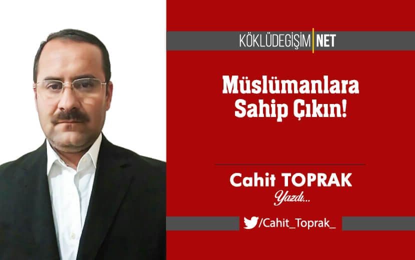 Müslümanlara Sahip Çıkın!