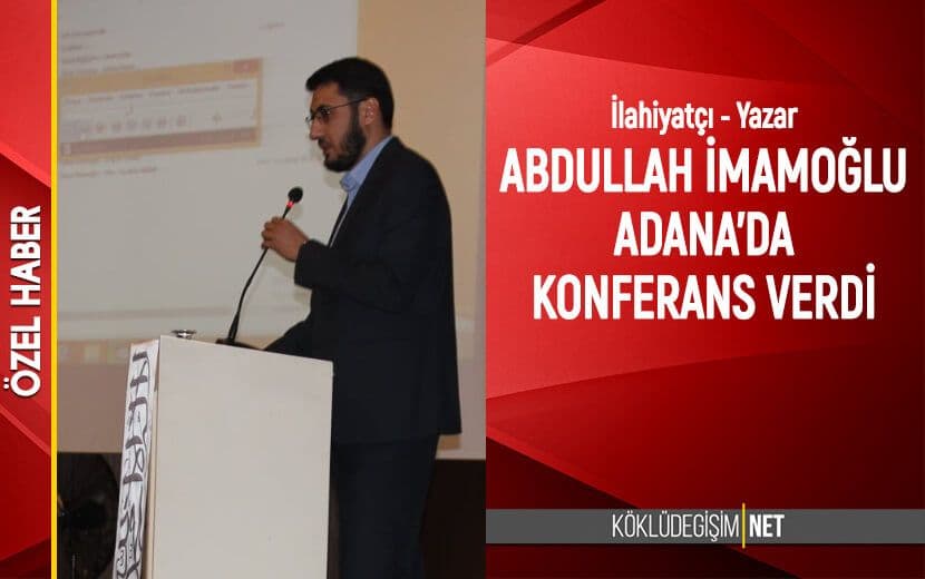 "Kur’an’ı Anlamak ve Yaşamak" Konferansı Adana’da Gerçekleştirildi
