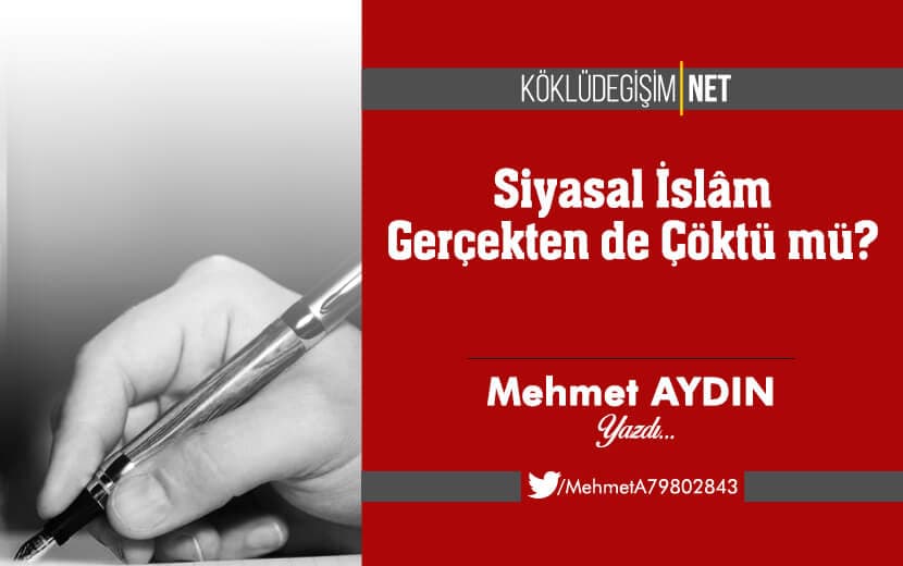 Siyasal İslâm Gerçekten de Çöktü mü?