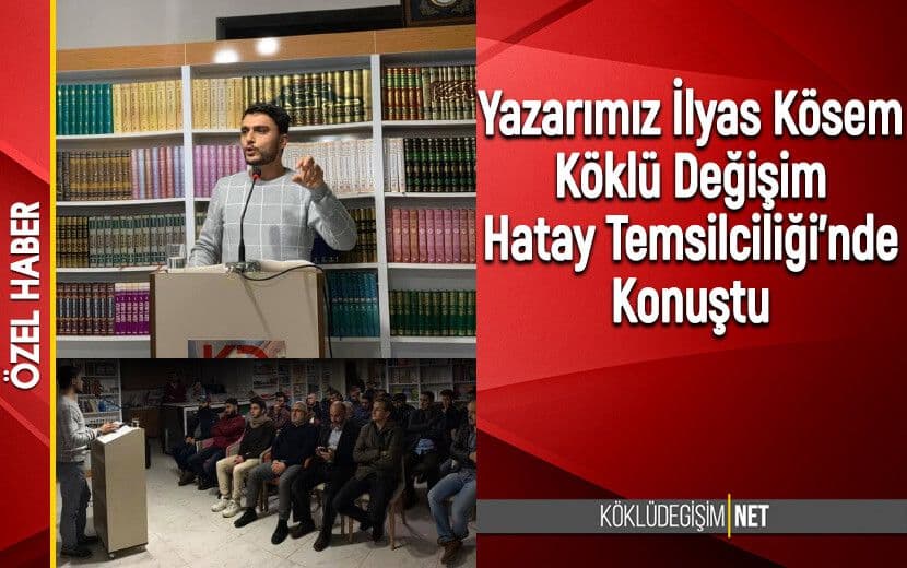 İlyas Kösem Hatay’da "İslamcılık"ın Müslümanlardaki Tahribatını Anlattı