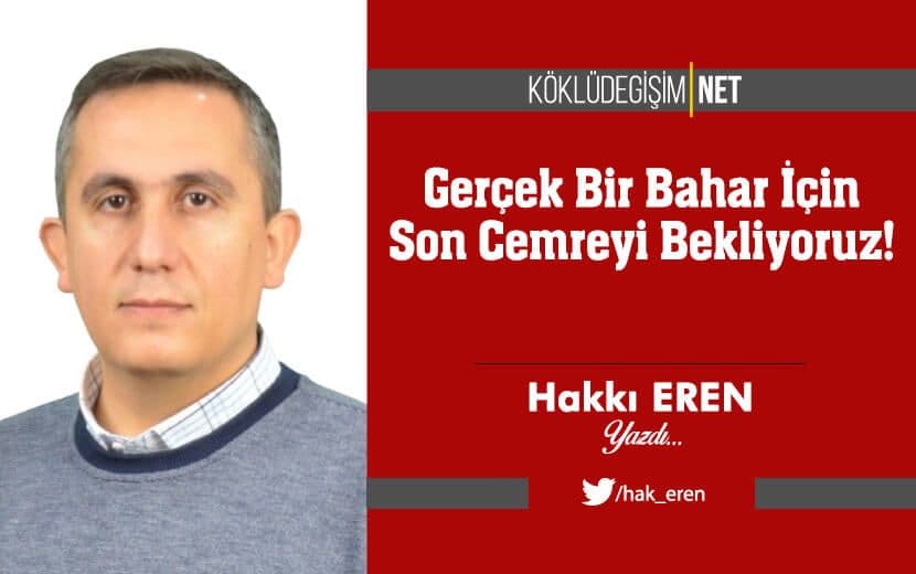 Gerçek Bir Bahar İçin Son Cemreyi Bekliyoruz