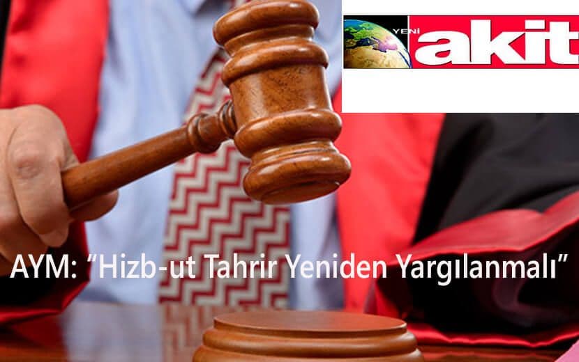 Akit: “AYM, Hizb-ut Tahrir’e Yapılan Zulmü Tescilledi”